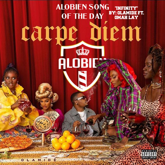 ALOBIEN SONG OF THE DAY "INFINITY" BY: OLAMIDE FT. OMAH LAY 🔥🌍